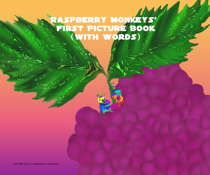 Bekijk raspberry monkeys' first picture book op jennifer pick's raspberry monkeys