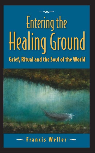 View Entering the Healing Ground by Francis Weller