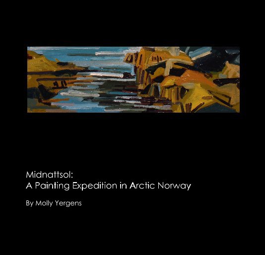 Ver Midnattsol: A Painting Expedition in Arctic Norway por mollyyergens