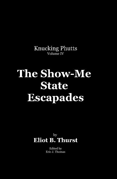 View The Show-Me State Escapades by Eliot B. Thurst
