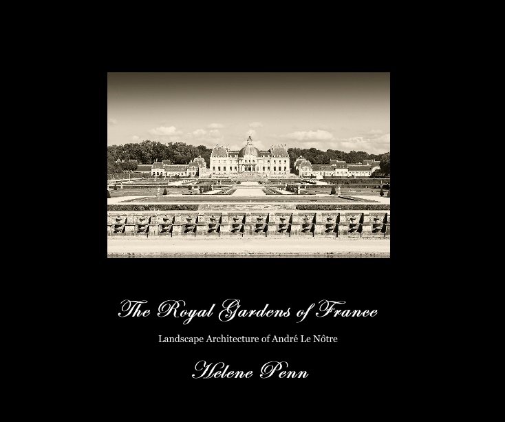 View The Royal Gardens of France by Helene Penn