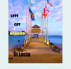Lets Get Married in St Lucia by ERL book cover
