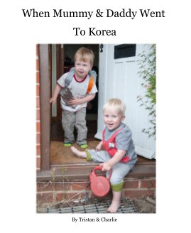 When Mummy & Daddy Went To Korea book cover