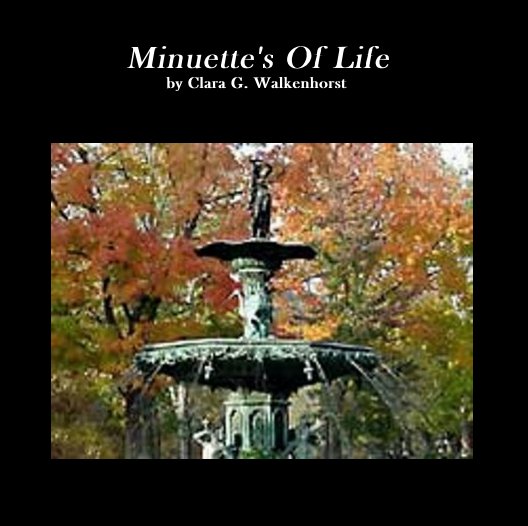 View Minuette's Of Life
by Clara G. Walkenhorst by pepper49