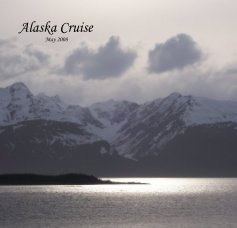 Alaska Cruise May 2008 book cover