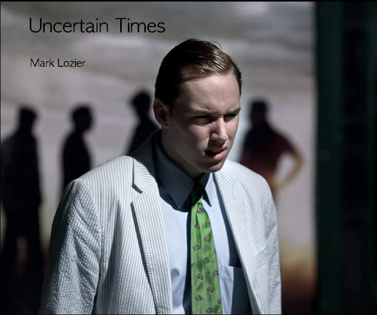 View Uncertain Times by Mark Lozier