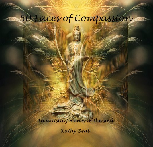 View 50 Faces of Compassion by Kathy Beal