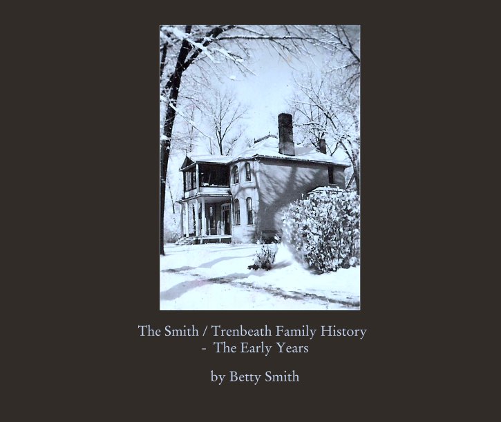 The Smith / Trenbeath Family History 
-  The Early Years nach Betty Smith anzeigen