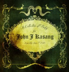 A Collection of Poetry for John J Kasang book cover
