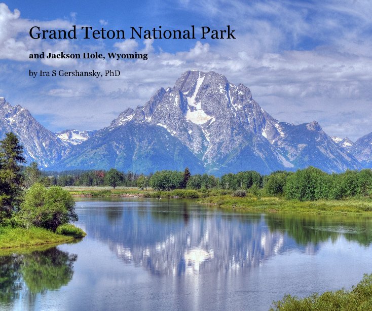 Grand Teton National Park nach Ira S Gershansky, PhD anzeigen