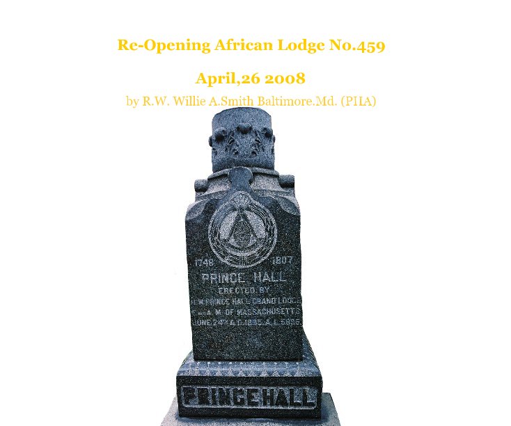 Ver Re-Opening African Lodge No.459 por R.W. Willie A.Smith Baltimore.Md. (PHA)