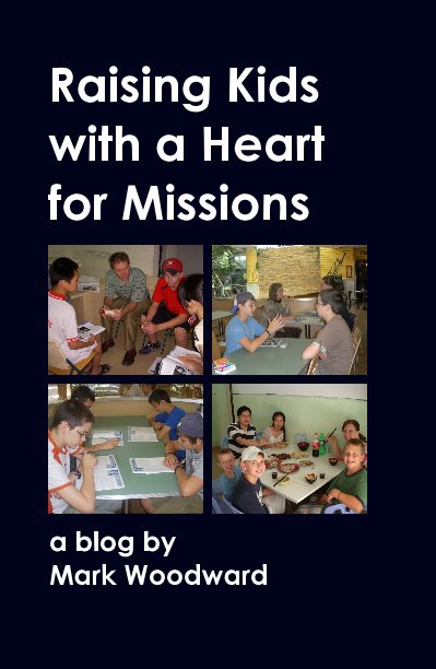View Raising Kids with a Heart for Missions by Dr. Mark Woodward