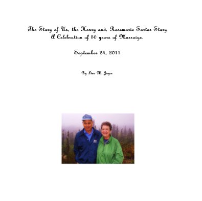 The Story of Us, the Henry and, Rosemarie Sartor Story A Celebration of 50 years of Marraige. September 24, 2011 book cover