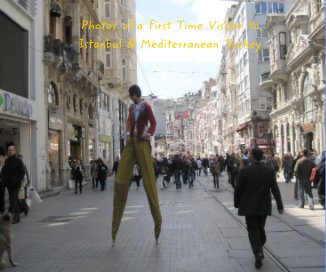 Photos of a First Time Visitor to Istanbul & Mediterranean Turkey book cover