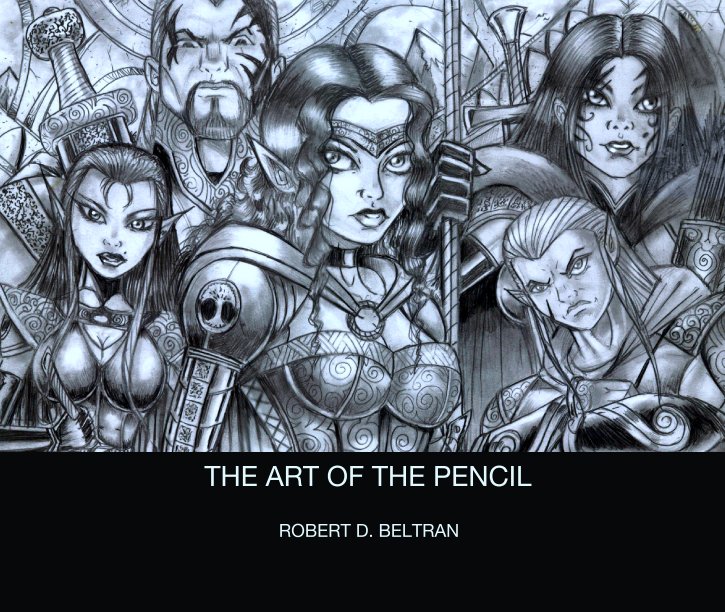 Bekijk THE ART OF THE PENCIL op ROBERT D. BELTRAN