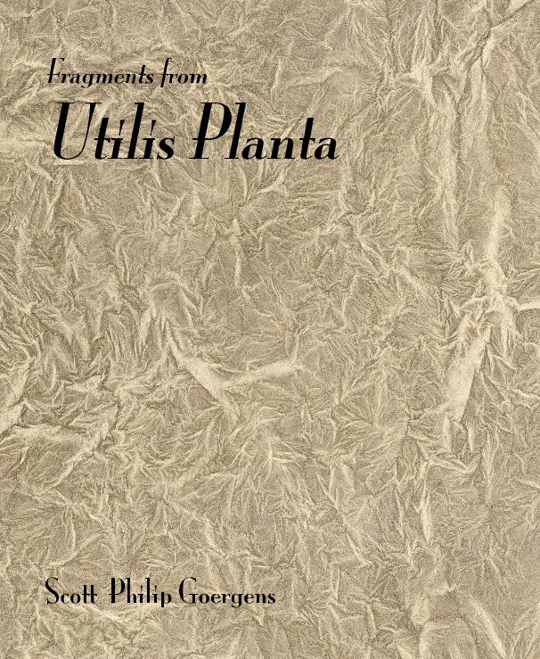 Ver Fragments from Utilis Planta por Scott Philip Goergens