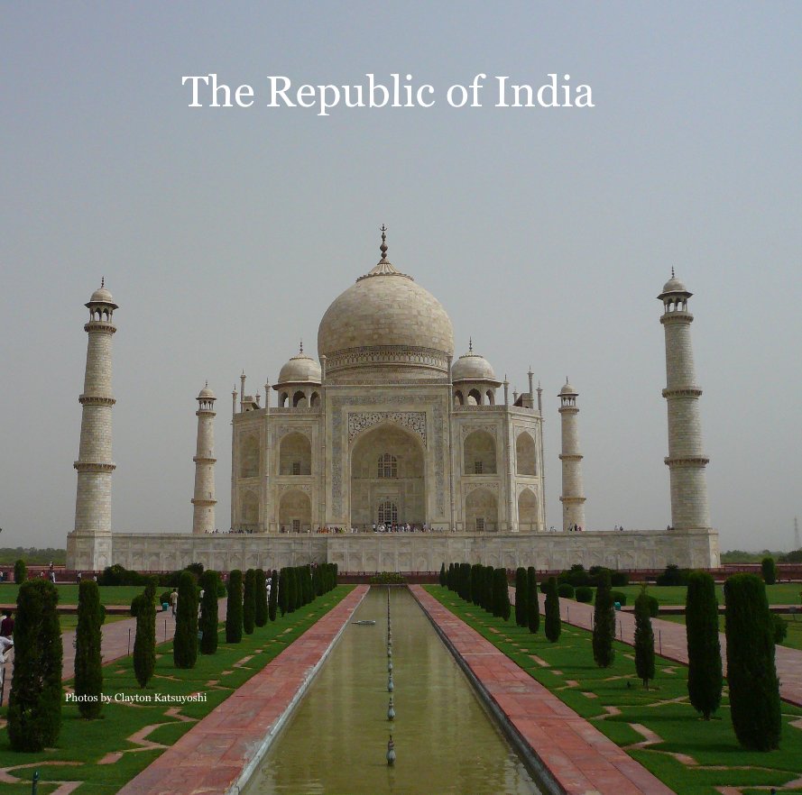View The Republic of India by Photos by Clayton Katsuyoshi