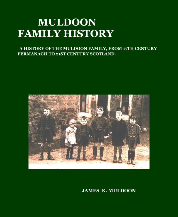 View MULDOON FAMILY HISTORY by JAMES K. MULDOON