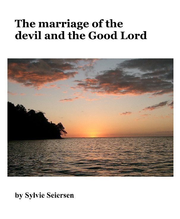 Visualizza The marriage of the devil and the Good Lord di Sylvie Seiersen