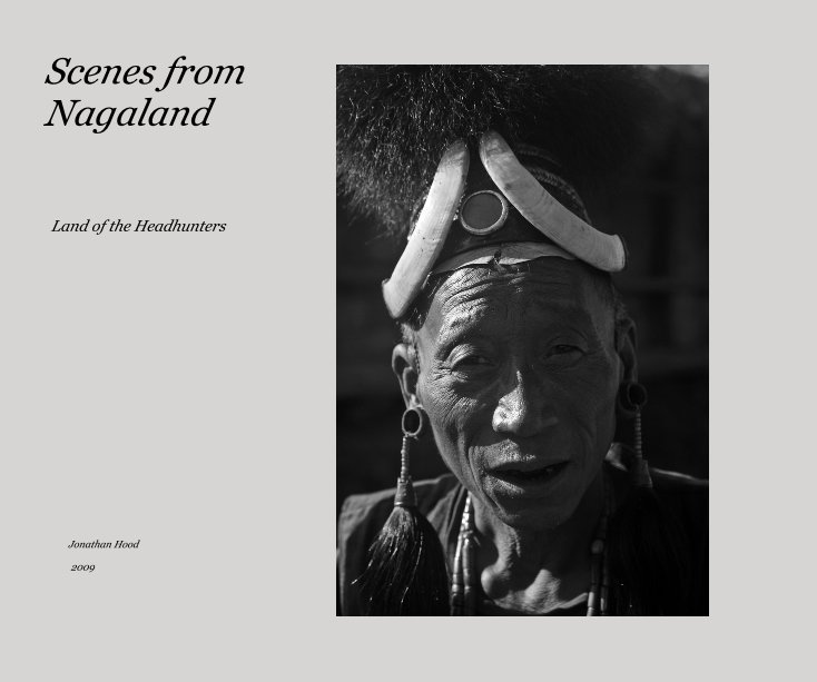 View Scenes from Nagaland by Jonathan Hood 2009
