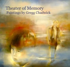 Theater of Memory: Paintings by Gregg Chadwick book cover