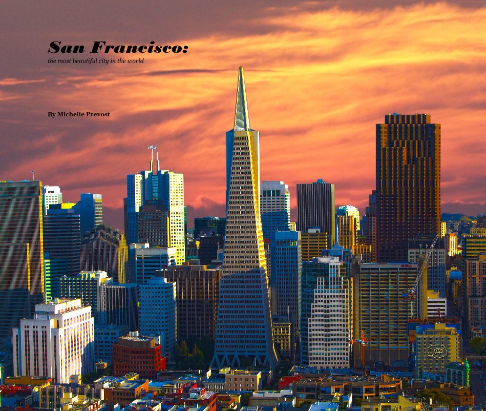 View San Francisco: the most beautiful city in the world by Michelle Prevost