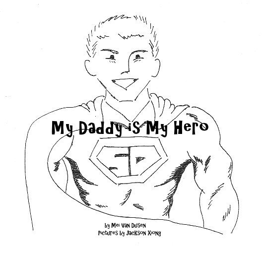 View My Daddy is My Hero by Mei Van Dusen