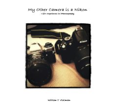 My Other Camera is a Nikon Life's Experiences in iPhoneography book cover