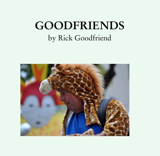 View GOODFRIENDS by Rick Goodfriend