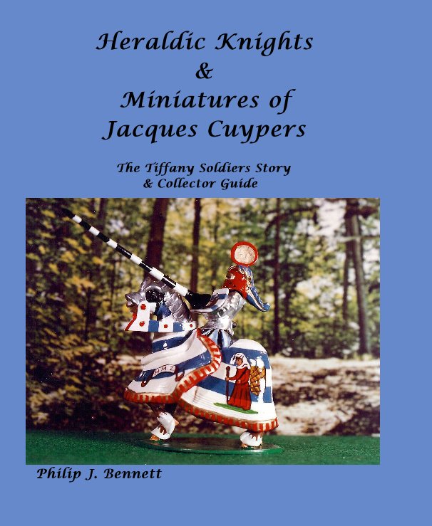 View Heraldic Knights & Miniatures of Jacques Cuypers by Philip J. Bennett