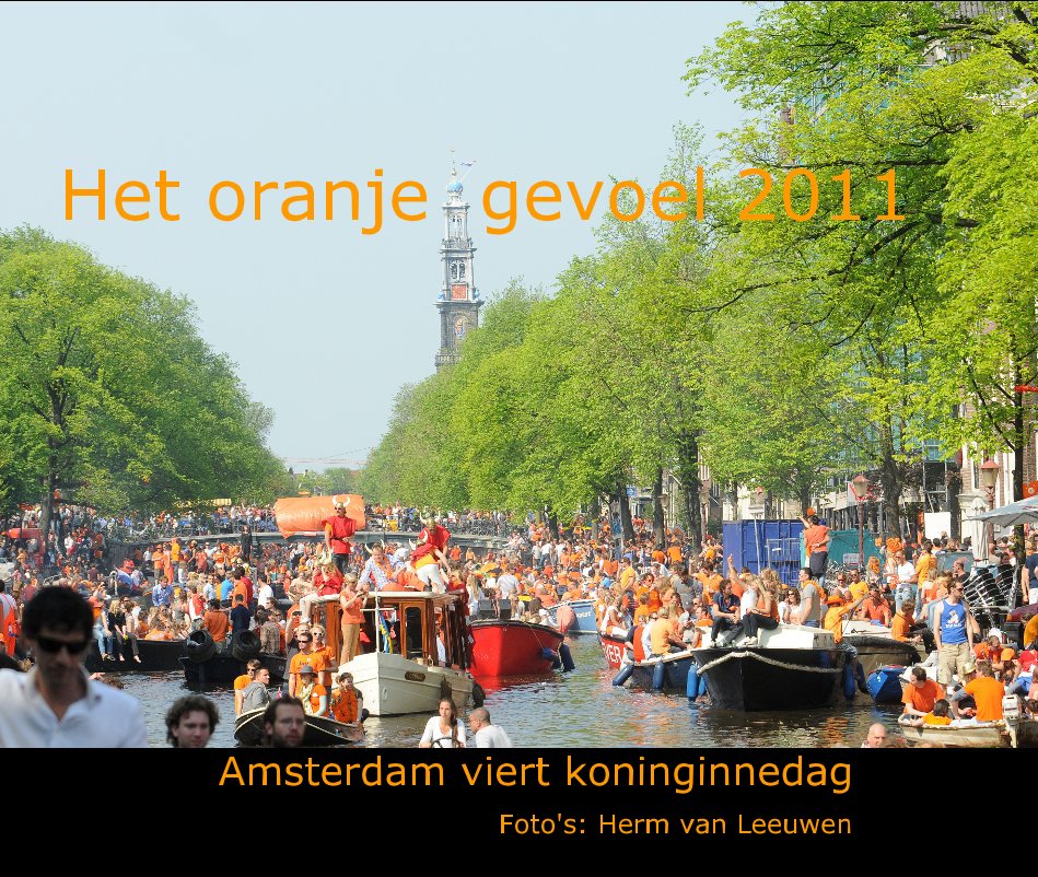 View Het oranje gevoel 2011 by Amsterdam viert koninginnedag