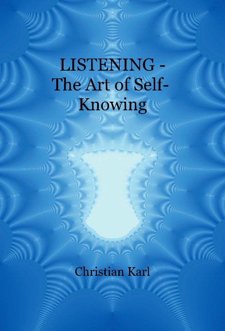 View LISTENING - The Art of Self- Knowing by Christian Karl