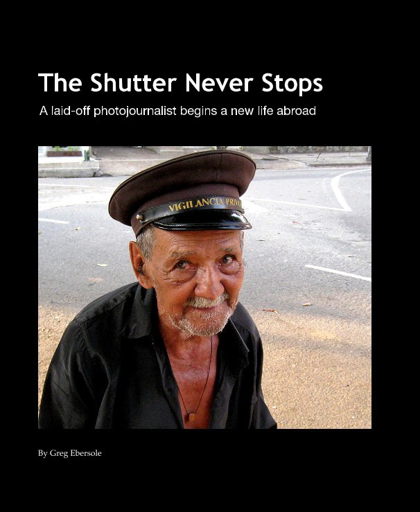 Visualizza The Shutter Never Stops di Greg Ebersole