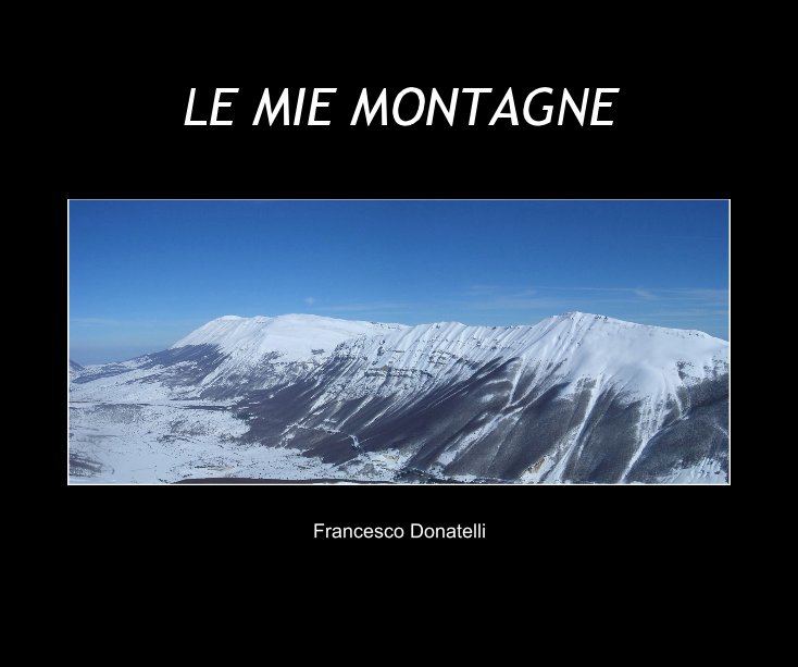 View LE MIE MONTAGNE by Francesco Donatelli