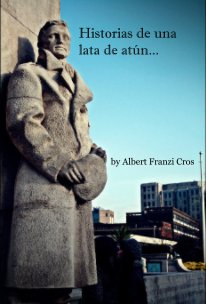 Historias de una lata de atún... by Albert Franzi Cros book cover