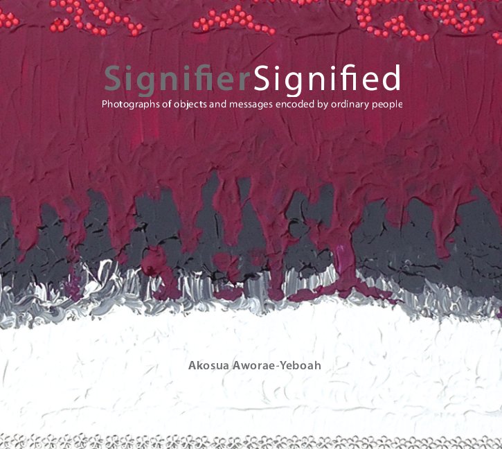 View signifersignified by Akosua Aworae-Yeboah