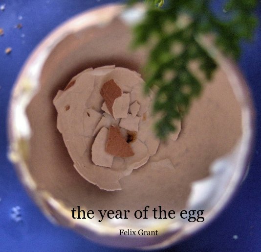 View the year of the egg by Felix Grant