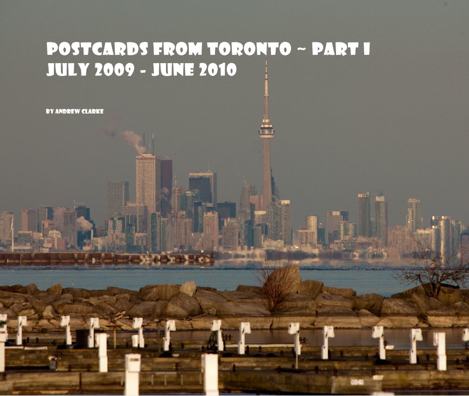 Ver Postcards from Toronto ~ Part I July 2009 - June 2010 por Andrew Clarke