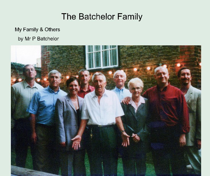 View the batchelor family by Mr P Batchelor