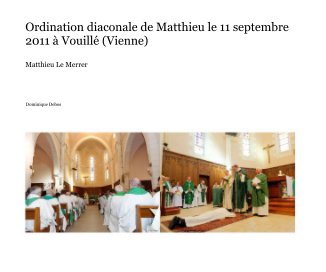 Ordination diaconale de Matthieu le 11 septembre 2011 à Vouillé (Vienne) book cover