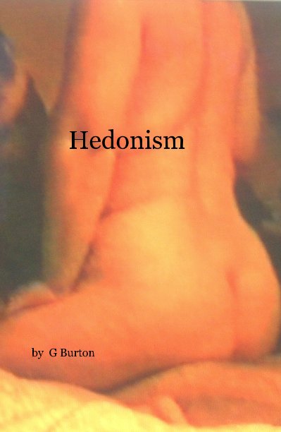 View Hedonism by G Burton