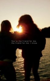 You're the friend for me, the friend for me, I know. book cover