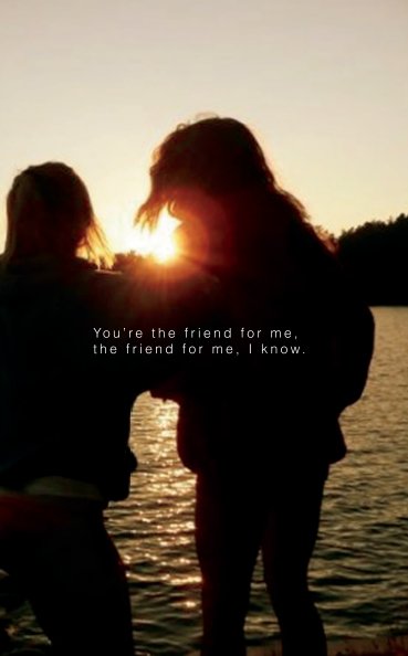 Ver You're the friend for me, the friend for me, I know. por Manda Sue