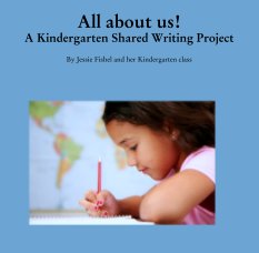 All about us!
A Kindergarten Shared Writing Project book cover