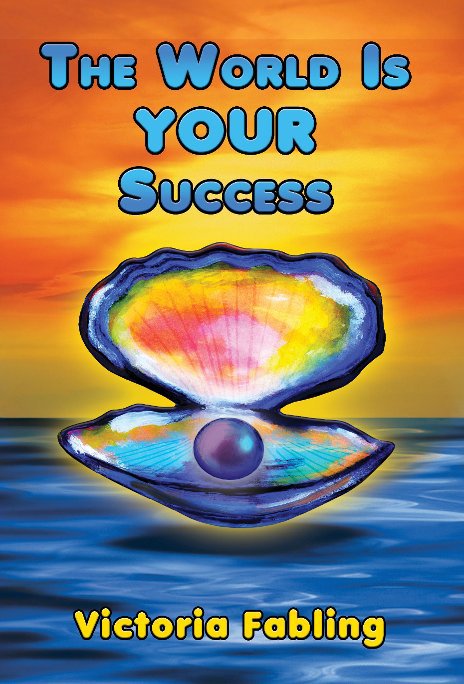 View THE WORLD IS YOUR SUCCESS by Victoria Fabling