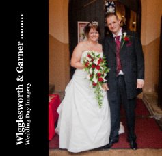 Wigglesworth & Garner ......... Wedding Day Imagery book cover