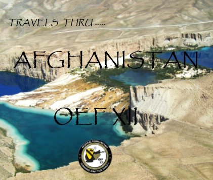 TRAVELS THRU ..... AFGHANISTAN OEF XII book cover