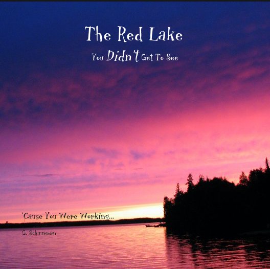 View The Red Lake
 You Didn't Get To See by G. Schuurman