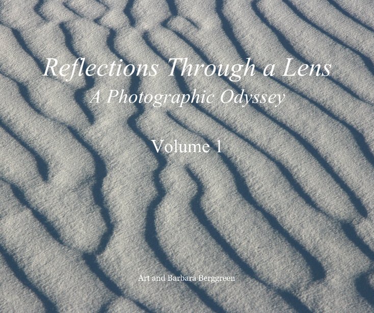 Reflections Through a Lens A Photographic Odyssey Volume 1 nach Art and Barbara Berggreen anzeigen
