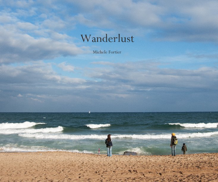 View Wanderlust by Michele Fortier
